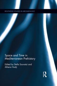 Space and Time in Mediterranean Prehistory