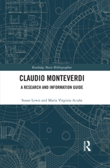 Claudio Monteverdi : A Research and Information Guide