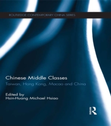 Chinese Middle Classes : Taiwan, Hong Kong, Macao, and China