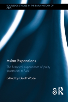 Asian Expansions : The Historical Experiences of Polity Expansion in Asia