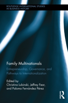 Family Multinationals : Entrepreneurship, Governance, and Pathways to Internationalization