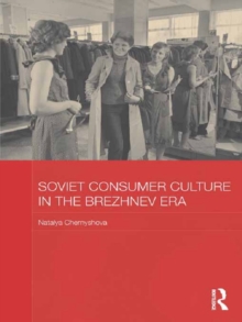 Soviet Consumer Culture in the Brezhnev Era