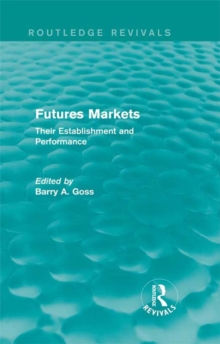 Futures Markets (Routledge Revivals) : Their Establishment and Performance