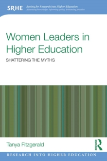 Women Leaders in Higher Education : Shattering the myths