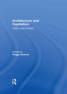 Architecture and Capitalism : 1845 to the Present