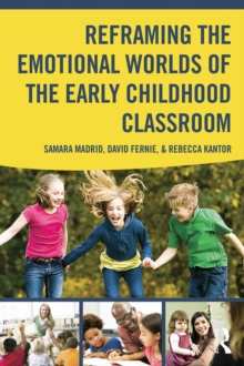 Reframing the Emotional Worlds of the Early Childhood Classroom