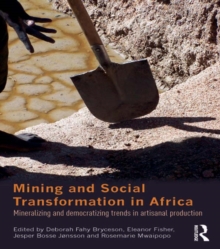 Mining and Social Transformation in Africa : Mineralizing and Democratizing Trends in Artisanal Production