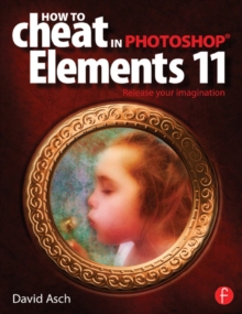 How To Cheat in Photoshop Elements 11 : Release Your Imagination