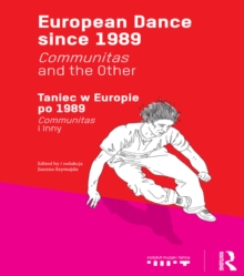 European Dance since 1989 : Communitas and the Other