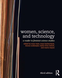 Women, Science, and Technology : A Reader in Feminist Science Studies