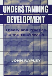 Understanding Development : Theory And Practice In The Third World