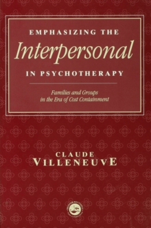 Emphasizing the Interpersonal in Psychotherapy : Families and Groups in the Era of Cost Containment