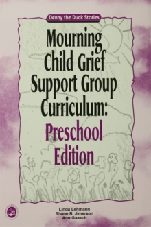 Mourning Child Grief Support Group Curriculum : Pre-School Edition: Denny the Duck Stories