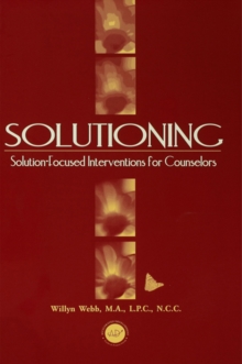 Solutioning. : Solution-Focused Intervention for Counselors