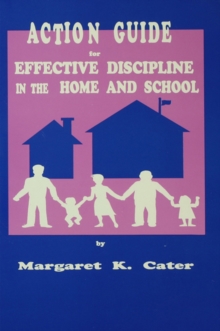 Action Guide For Effective Discipline In The Home And School