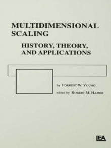 Multidimensional Scaling : History, Theory, and Applications