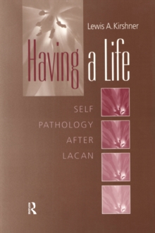 Having A Life : Self Pathology after Lacan