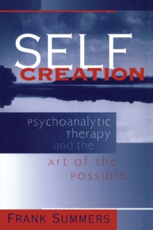 Self Creation : Psychoanalytic Therapy and the Art of the Possible