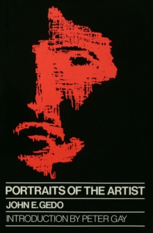 Portraits of the Artist : Psychoanalysis of Creativity and its Vicissitudes