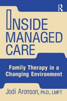 Inside Managed Care : Family Therapy In A Changing Environment