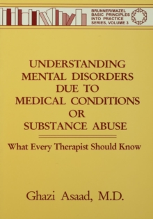 Understanding Mental Disorders Due To Medical Conditions Or Substance Abuse : What Every Therapist Should Know