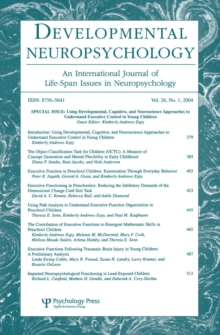 Using Developmental, Cognitive, and Neuroscience Approaches To Understand Executive Control in Young Children : A Special Issue of developmental Neuropsychology