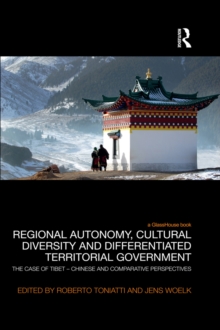 Regional Autonomy, Cultural Diversity and Differentiated Territorial Government : The Case of Tibet - Chinese and Comparative Perspectives