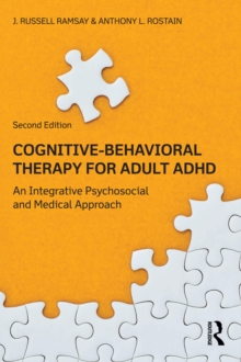 Cognitive Behavioral Therapy for Adult ADHD : An Integrative Psychosocial and Medical Approach