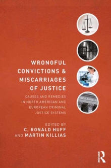 Wrongful Convictions and Miscarriages of Justice : Causes and Remedies in North American and European Criminal Justice Systems