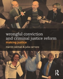 Wrongful Conviction and Criminal Justice Reform : Making Justice