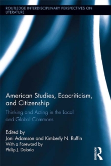 American Studies, Ecocriticism, and Citizenship : Thinking and Acting in the Local and Global Commons