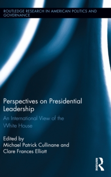 Perspectives on Presidential Leadership : An International View of the White House