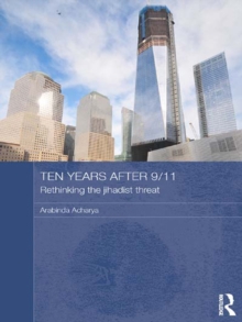 Ten Years After 9/11 - Rethinking the Jihadist Threat