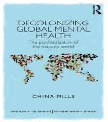 Decolonizing Global Mental Health : The psychiatrization of the majority world