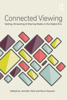 Connected Viewing : Selling, Streaming, & Sharing Media in the Digital Age