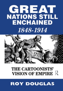 Great Nations Still Enchained : The Cartoonists' Vision of Empire 1848-1914