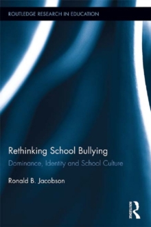 Rethinking School Bullying : Dominance, Identity and School Culture