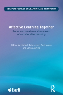 Affective Learning Together : Social and emotional dimensions of collaborative learning