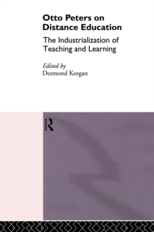 Otto Peters on Distance Education : The Industrialization of Teaching and Learning