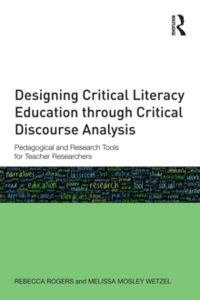 Designing Critical Literacy Education through Critical Discourse Analysis : Pedagogical and Research Tools for Teacher-Researchers