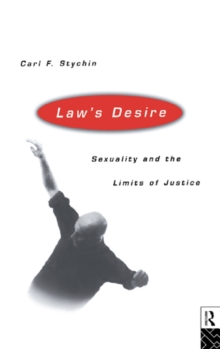 Law's Desire : Sexuality And The Limits Of Justice