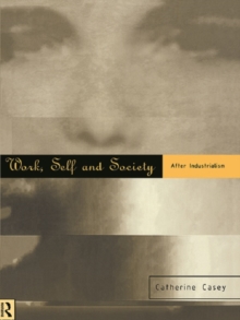 Work, Self and Society : After Industrialism