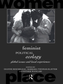 Feminist Political Ecology : Global Issues and Local Experience