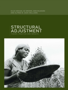 Structural Adjustment : Theory, Practice and Impacts