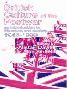 British Culture of the Post-War : An Introduction to Literature and Society 1945-1999