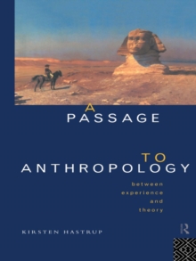 A Passage to Anthropology : Between Experience and Theory