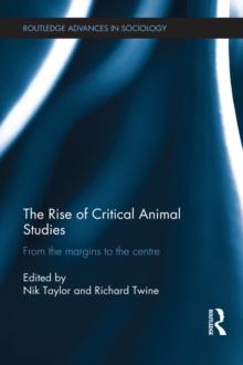 The Rise of Critical Animal Studies : From the Margins to the Centre