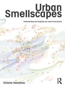 Urban Smellscapes : Understanding and Designing City Smell Environments