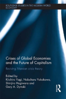 Crises of Global Economies and the Future of Capitalism : Reviving Marxian Crisis Theory