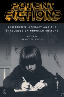 Potent Fictions : Children's Literacy and the Challenge of Popular Culture